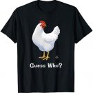 Funny Guess Who Chicken Poo Joke T-Shirt