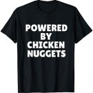 Powered By Chicken Nuggets T-Shirt