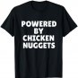 Powered By Chicken Nuggets T-Shirt