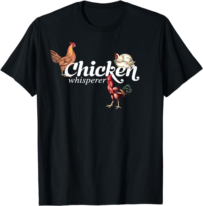 Chicken Whisperer Shirt, Funny Cute Poultry Farmer Tee