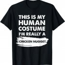 This Is My Human Costume I'm Really a Chicken Nugget Shirt T-Shirt