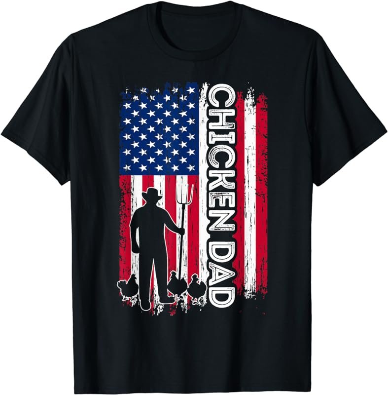 Chicken Dad Shirt American Flag Father's Day Patriotic Gift T-Shirt