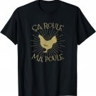 Chicken Shirt: Ca Roule Ma Poule French Chicken T-Shirt