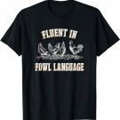 Fluent in Fowl Language T-Shirt