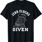 Chicken Farmer Zero Clucks Given Funny Chicken Lover T-Shirt