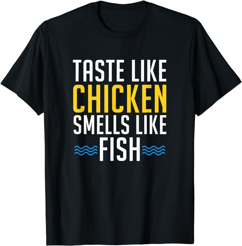 Taste Like Chicken Smells Like Fish Funny Offensive Shirt