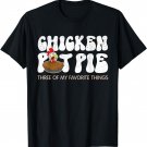 Chicken Pot Pie Three Of My Favorite Things Funny T-Shirt