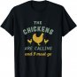 The Chickens Are Calling I Must Go Funny Vintage Farmer T-Shirt