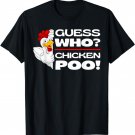 Guess Who Chicken Poo: Funny Chickens Jokes Chicken Memes T-Shirt