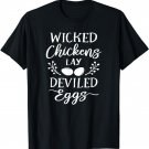 Wicked Chickens Lay Deviled Eggs T-Shirt Funny Chicken Shirt