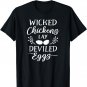 Wicked Chickens Lay Deviled Eggs T-Shirt Funny Chicken Shirt