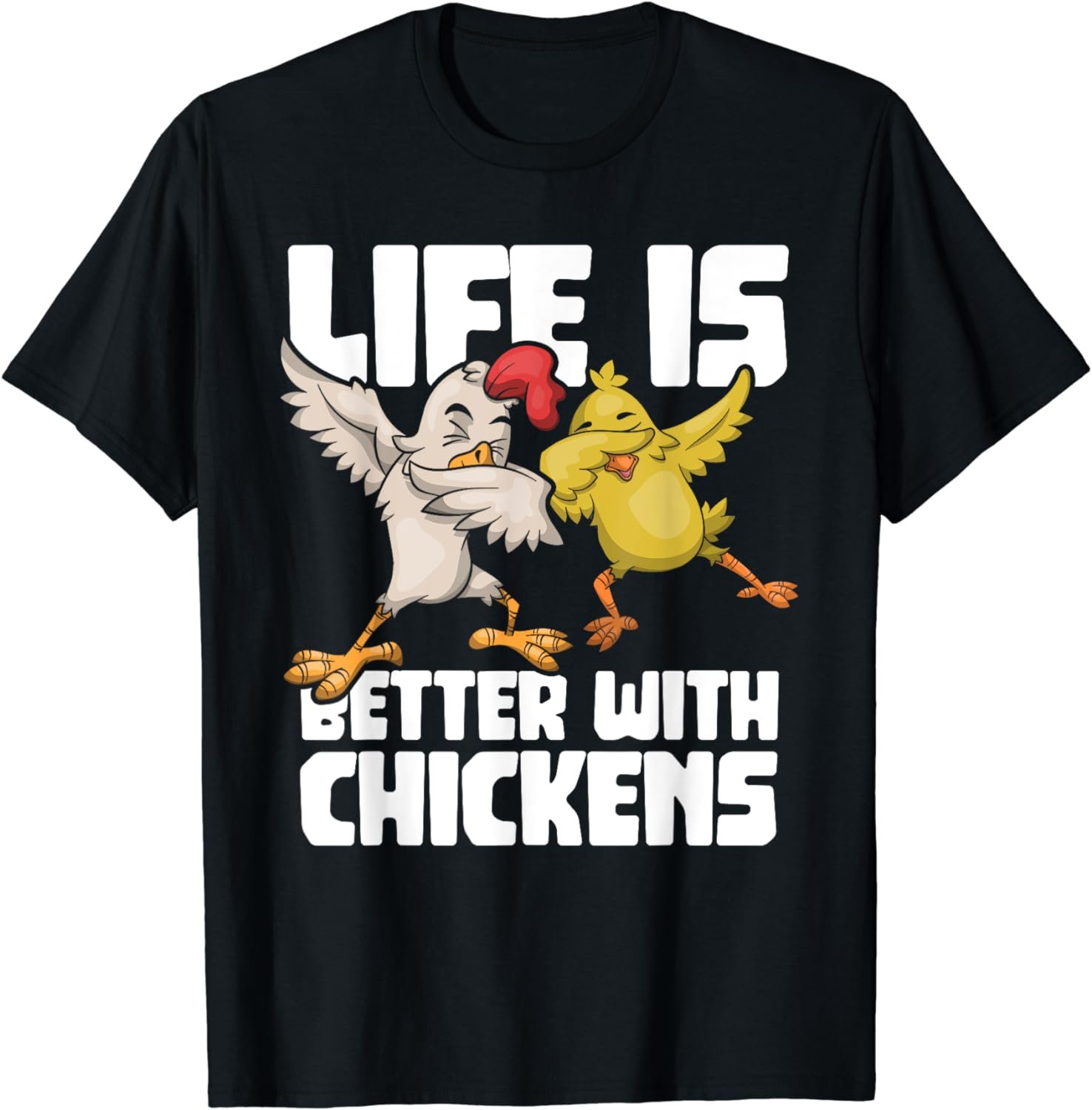 Dabbing Hen Dab Rooster Life Is Better With Chickens T-Shirt