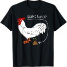 Guess Who Chicken Poo - Guess What? Chicken Butt Shirt