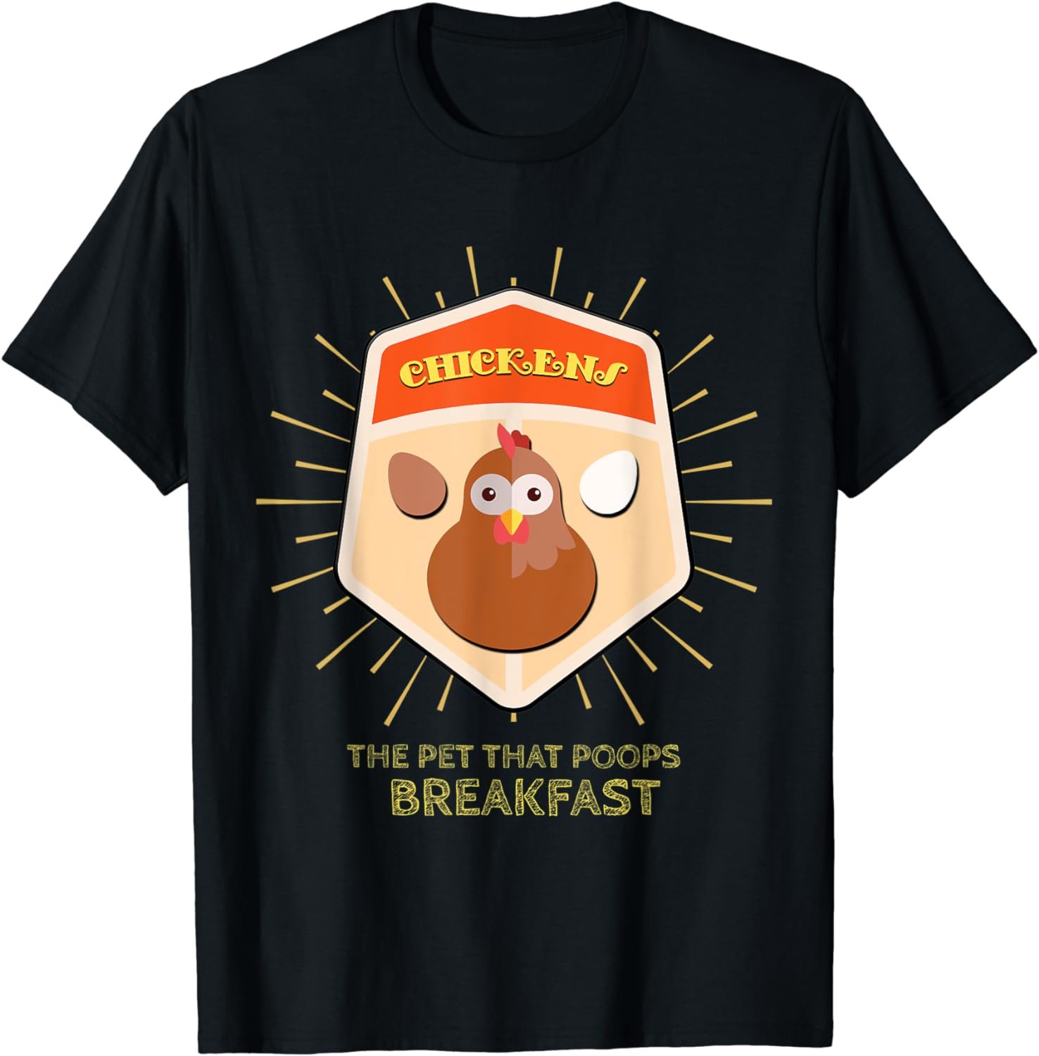 Chickens The Pet That Poops Breakfast Funny Hen Egg T-Shirt
