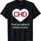 CHD Find Out What It Means to Me T-shirt