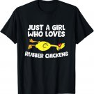 Just a Girl Who Loves Rubber Chickens T-Shirt