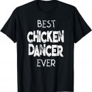 Dance Like A Chicken TShirt for Chicken Dancing Fans T-Shirt