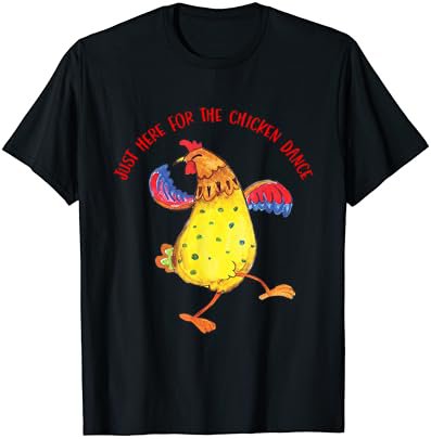 Just Here For The Chicken Dance Funny Quote T-Shirt