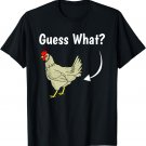Guess What Chicken Butt Funny Gag Joke Witty Saying Gift T-Shirt