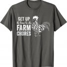 Get up Its Time to do farm chores Funny Chicken Farmer Dad T-Shirt