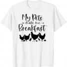 My Pets Make Me Breakfast Funny Chicken T-Shirt