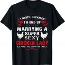 Chicken Shirt - Super Sexy Chicken Lady T Shirt Gift