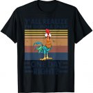 Y'all Realize I'm Gonna Snap One Day Right Funny Chicken T-Shirt