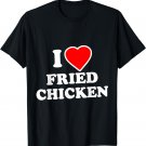 I Love Fried Chicken T-Shirt