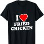 I Love Fried Chicken T-Shirt