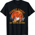 Forget Candy Just Give Me Chickens Funny Farm Halloween T-Shirt