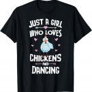Just A Girl Who Loves Chickens And Dancing Gift Women T-Shirt