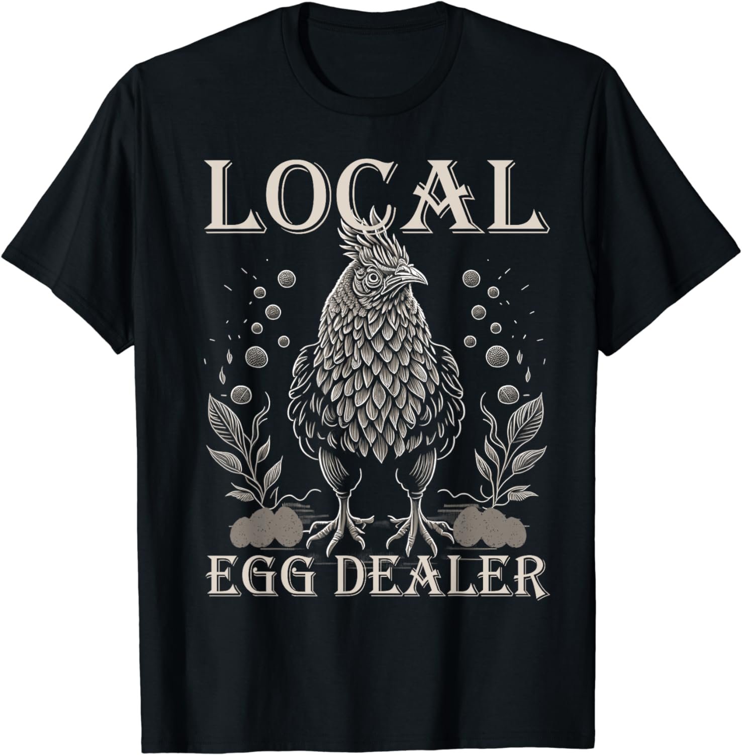 Local Egg Dealer Funny Chicken Lover Bleached Farm Farmer T-Shirt