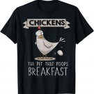 Funny Chicken The Pet That Poops Breakfast T-shirt
