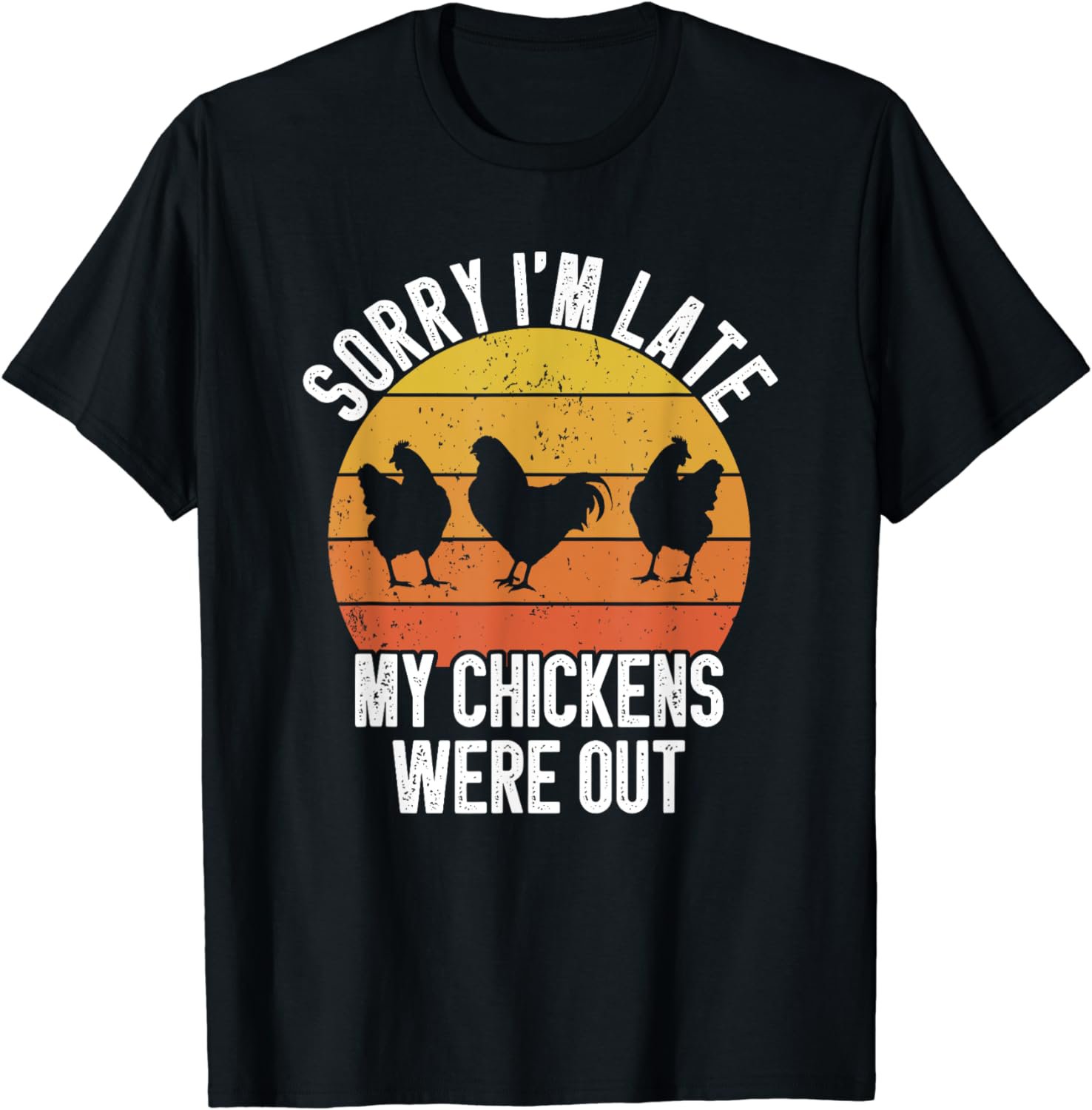 Sorry I'm Late My Chickens Were Out Chicken Vintage Funny T-Shirt