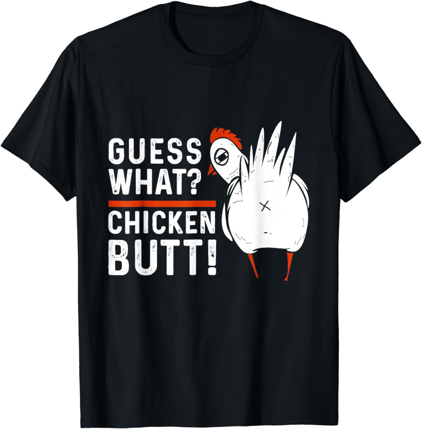 Funny Guess What? Chicken Butt! White Design T-Shirt