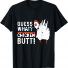 Funny Guess What? Chicken Butt! White Design T-Shirt