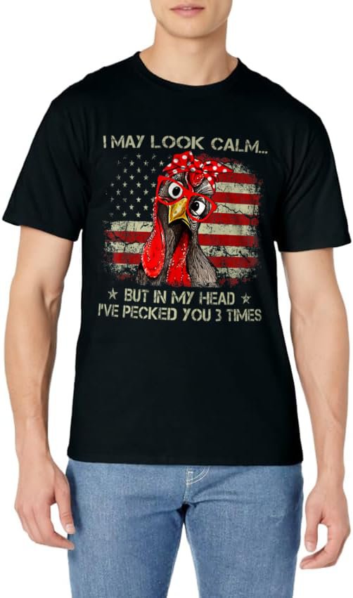 I May Look Calm But In My Head Ive Pecked You 3 Times Flag T-Shirt