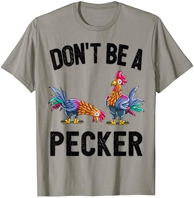 Don't Be A Pecker Chickens T Shirt Farmers Gift Hen T-Shirt