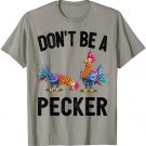 Don't Be A Pecker Chickens T Shirt Farmers Gift Hen T-Shirt