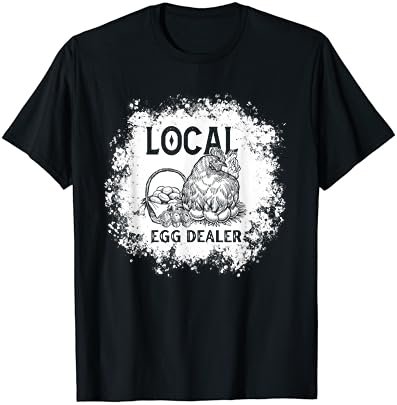 Funny Bleached Chicken Lover Farm Farmer Local Egg Dealer T-Shirt