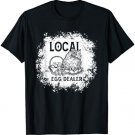 Funny Bleached Chicken Lover Farm Farmer Local Egg Dealer T-Shirt