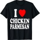 I Heart (Love) Chicken Parmesan Italian Dinner Parm T-Shirt