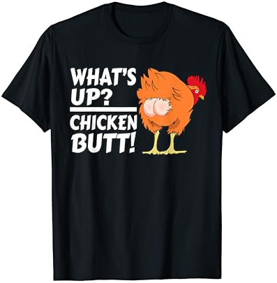 What's Up? Chicken Butt! - Funny Chicken Joke Chicken Owner T-Shirt