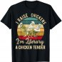 I Raise Chickens I'm Literally a Chicken Tender Funny T-Shirt