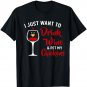 I Just Want to Drink Wine & Pet My Chickens Funny Gift T-Shirt
