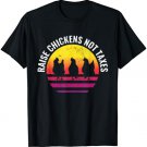 Raise Chickens Not Taxes Ranch Homestead Farming Libertarian T-Shirt