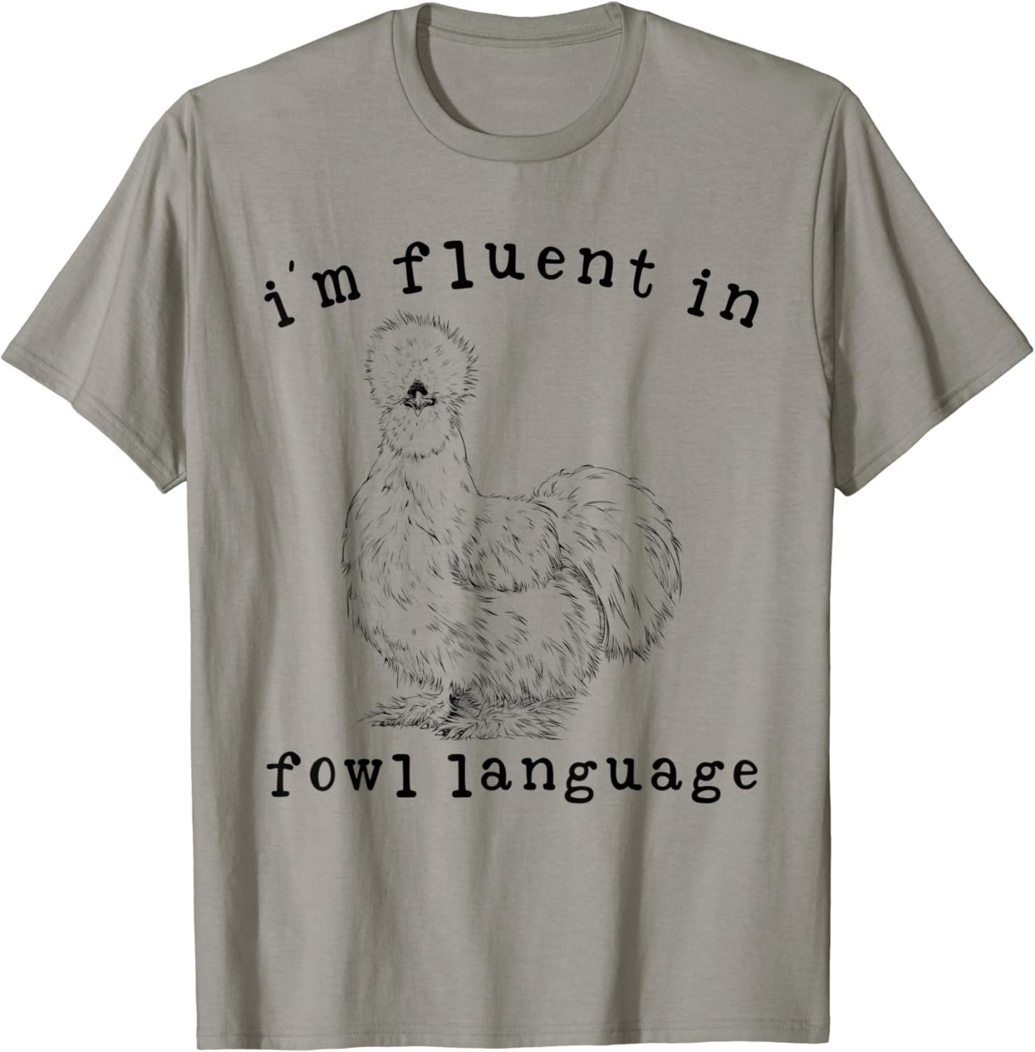 I'm Fluent In Fowl Language Funny Silkie Chicken Farmhouse T-Shirt