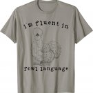 I'm Fluent In Fowl Language Funny Silkie Chicken Farmhouse T-Shirt