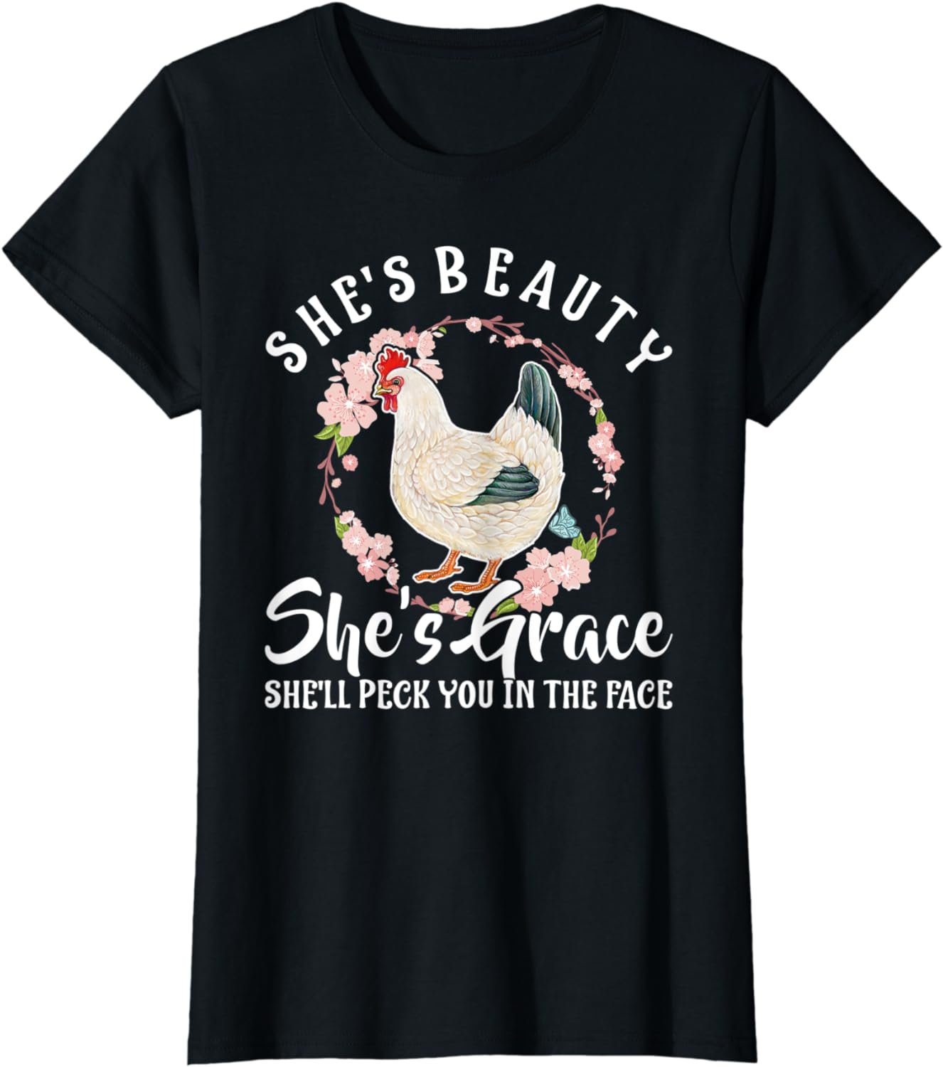 Womens She's Beauty She's Grace She'll Peck You In The Face Chicken T-Shirt