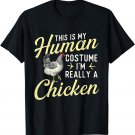 This Is My Human Costume I'm Really A Chicken - Chickens T-Shirt
